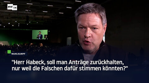 "Herr Habeck, soll man Anträge zurückhalten, nur weil die Falschen dafür stimmen könnten?"