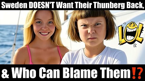 🇸🇪 🇮🇱 Sweden DOESN'T Want Their Thunberg Back, & Who Can Blame Them⁉️