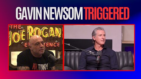 Gavin Newsom Triggered Over Joe Rogan Podcast Snub
