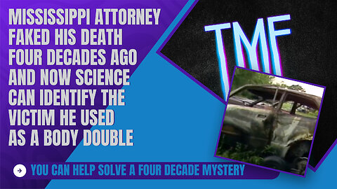 You can help identify the victim of a Mississippi attorney who faked his death