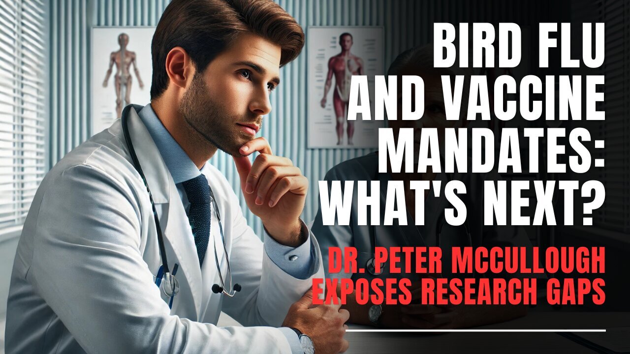 Dr. Peter McCullough on Bird Flu, Vaccine Mandates, and Restoring Research Integrity