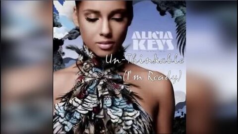 Un-Thinkable (I'm Ready) by Alicia Keys