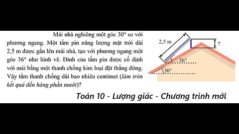 Toán 10: Mái nhà nghiêng một góc 30° so với phương ngang. Một tấm pin năng lượng mặt trời dài