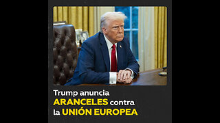 Trump asegura que impondrá aranceles con “absoluta” certeza a la UE