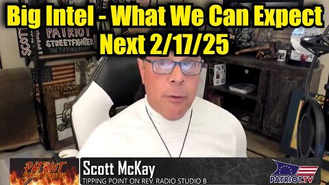 Scott McKay: Big Intel - What We Can Expect Next 2/17/25?