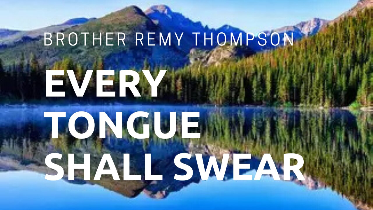 Every Tongue Shall Swear - Matthew 5 Pt. 3 | Brother Remy Thompson