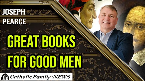 Interview with Joseph Pearce | Great Books for Good Men