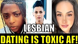 Lesbian dating is toxic AF!