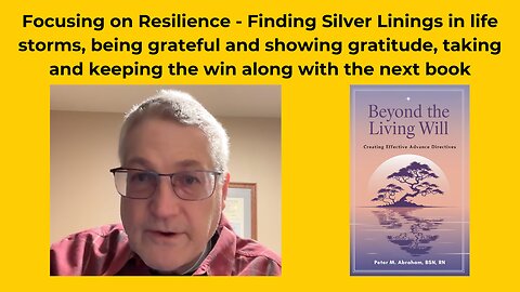 Focusing on Resilience, Finding Silver Linings in Life Storms, Being Grateful, and Showing Gratitude