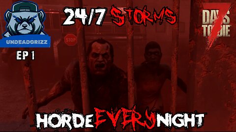 7 Days to Die 24/7 Storms + Horde Every Night | Ep1 – I NEED RESOURCES!