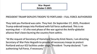 WAR REPORT - OCT 05 2025 - PRESIDENT TRUMP DEPLOYS TROOPS TO PORTLAND