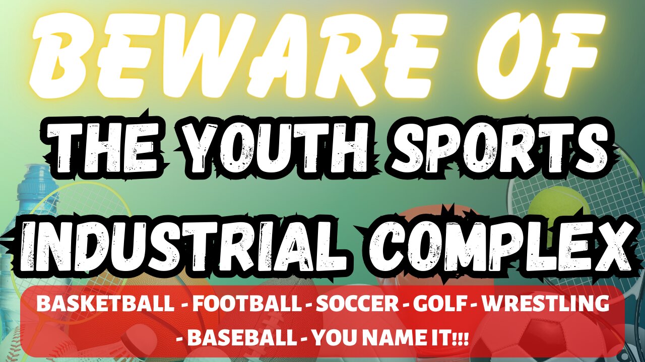 BEWARE OF THE SPORTS INDUSTRIAL COMPLEX!!