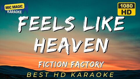 FEELS LIKE HEAVEN - FICTION FACTORY - KARAOKE