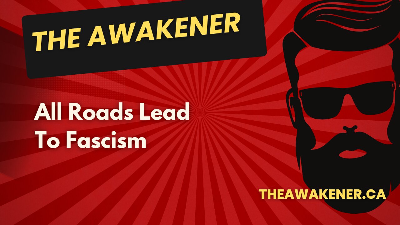 All Roads Lead To Fascism