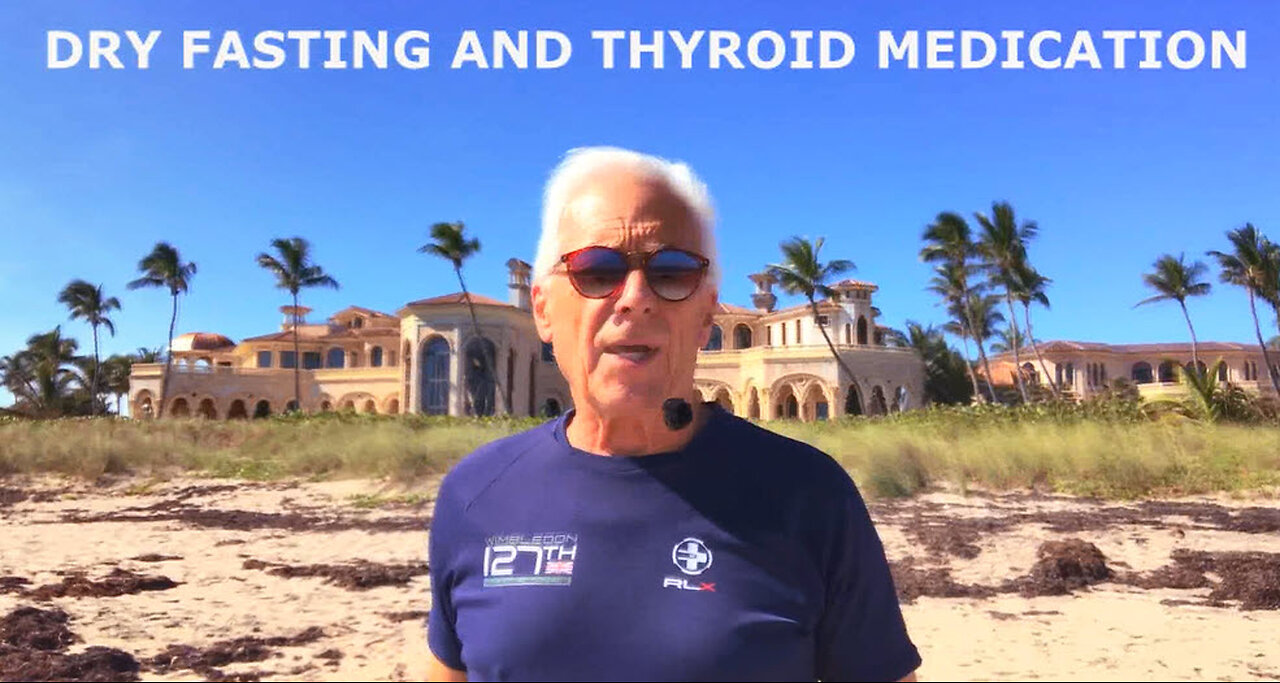 DRY FASTING AND THYROID MEDICATION