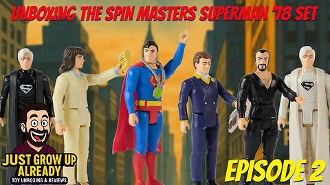 Just Grow Up Already Ep.2: 2025 Spin Master DC Superman The Movie 1978 Retro Style Action Figures