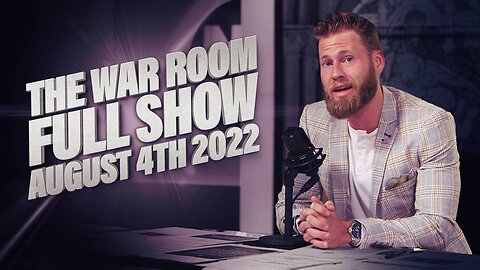 The War Room August 4th, 2022