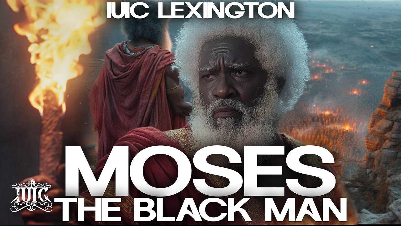 Moses: The BLACK MAN!