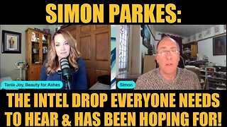 Simon Parkes Update Today: "The Intel Drop Everyone Needs to Hear & Has Been Hoping For"