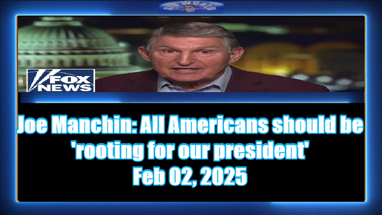 Joe Manchin All Americans should be 'rooting for our president'