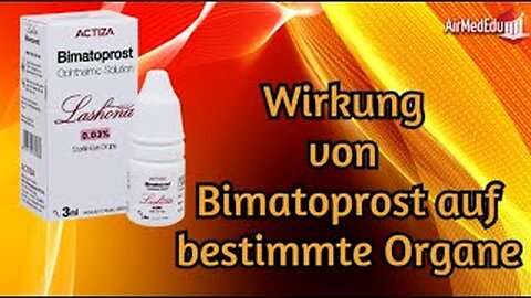 Wirkung von Bimatoprost auf bestimmte Organe