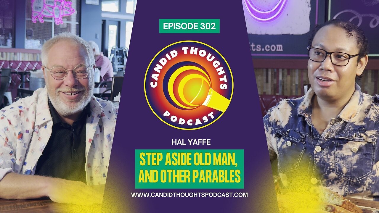 Candid Thoughts Podcast 302: Step Aside Old Man, And Other Parables - sneak peak