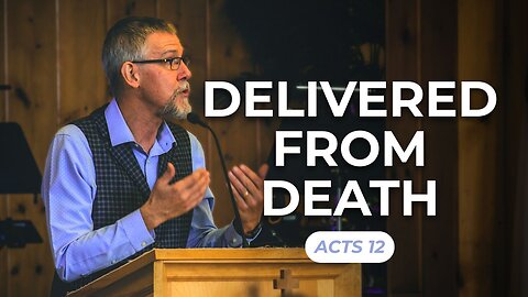 Delivered From Death — Acts 12