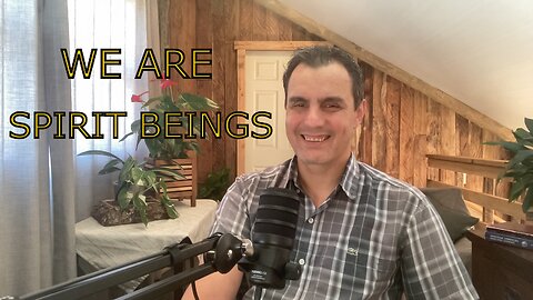 Life in the spirit: We are spirit beings