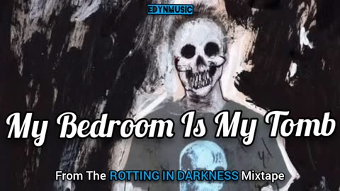 My Bedroom Is My Tomb