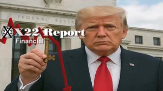 X22 Report: Tariffs Are Not A Tax, Trump Makes A Move On The [CB] System .......