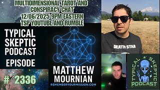 ⭐ TYPICAL SKEPTIC PODCAST #2336 - LIVE READINGS & CONSPIRACY CHAT W/ MATTHEW MOURNIAN