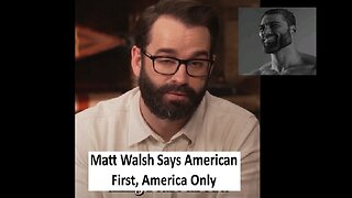 Matt Walsh says American First, America Only....will he be fired soon?
