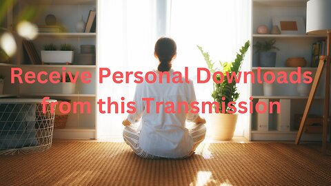 Receive Personal Downloads from this Transmission ∞Thymus: Channeled by Daniel Scranton