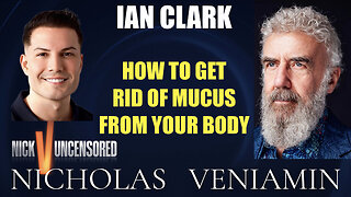 Ian Clark Discusses How To Get Rid Of Mucus From Your Body with Nicholas Veniamin