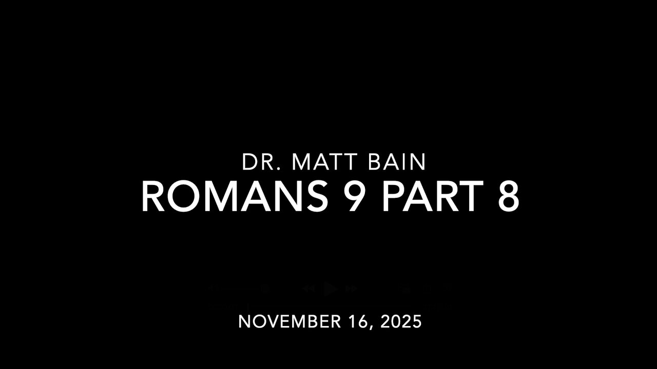 Romans Chapter 9 - Part 8, Dr. Matt Bain