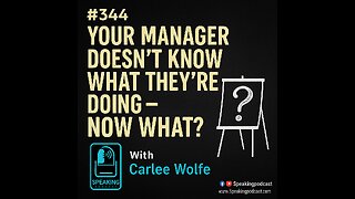 #344 Your Manager Doesn't Know What They're Doing - Now What? - Carlee Wolfe