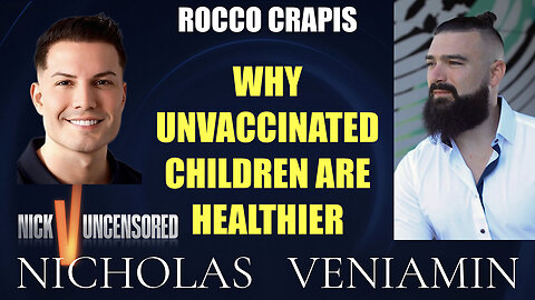 Rocco Crapis Discusses Why Unvaccinated Children Are Healthier with Nicholas Veniamin