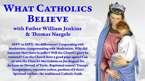 SSPX or SSPV? Compromise. Mel Gibson. The Shroud. Trump's 1st day. Mary's suffering. Church's glory! Good pope? Mass is Cavalry!