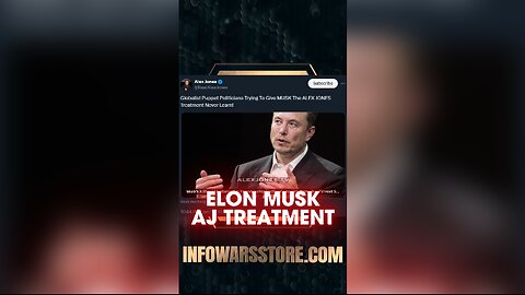 Globalists Giving Elon Musk The Alex Jones Treatment