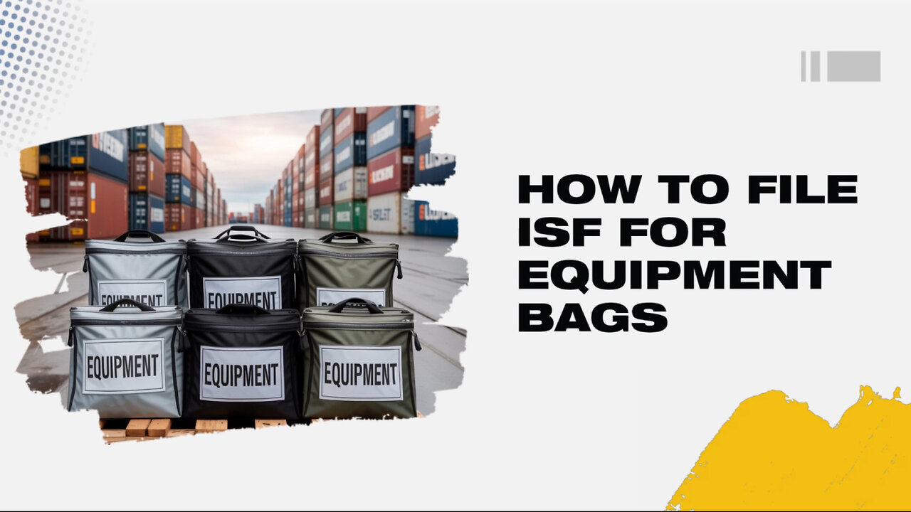 How To File ISF For Equipment Bags