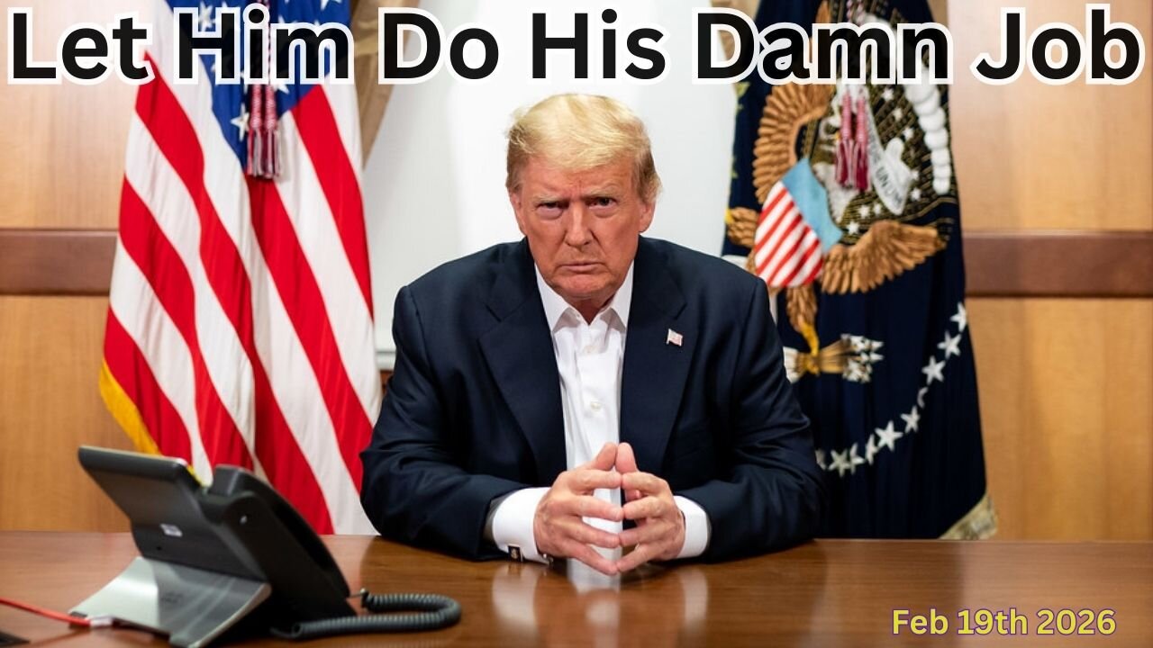 Let Him Do His Damn Job