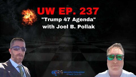 "Trump 47 Agenda" with Joel B. Pollak | Unrestricted Warfare Ep. 237