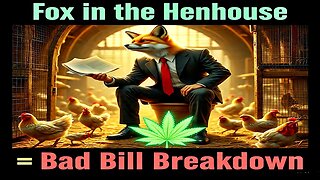 Fox in the Henhouse! Bad Bill Breakdown: Cannabis Legislation