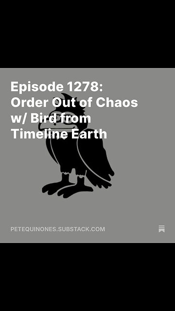 Episode 1278: Order Out of Chaos w/ Bird from Timeline Earth