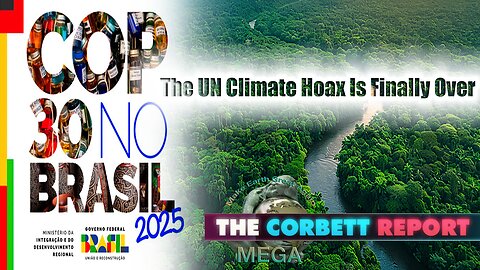 The UN Climate Hoax Is Finally Over | Corbett Report