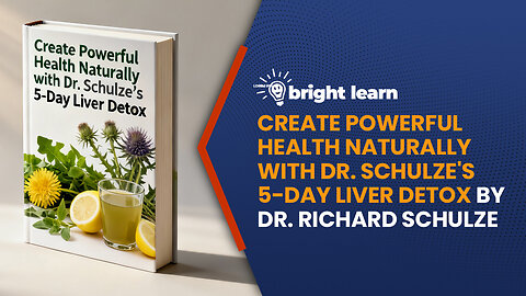 BrightLearn - Create Powerful Health Naturally by Dr. Richard Schulze