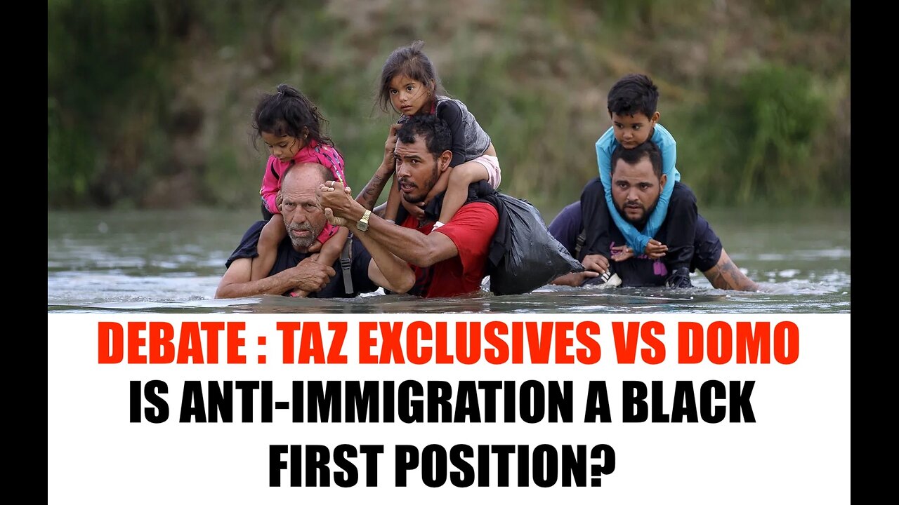 DEBATE : IS ANTI-IMMIGRATION A BLACK FIRST POSITION (TAZ EXCLUSIVES VS. DOMO)