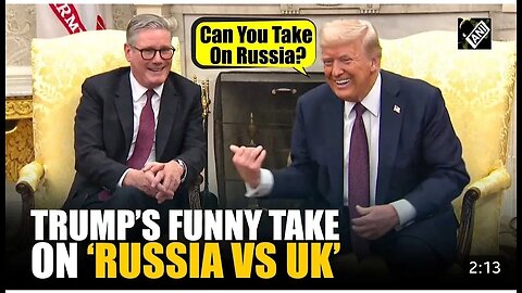 “Could you take on Russia by yourself…” US Prez Trump leaves PM Starmer red faced at White House