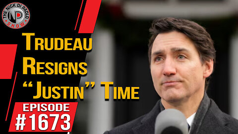 Trudeau Resigns “Justin” Time | Nick Di Paolo Show #1673