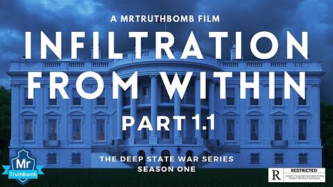 Infiltration from Within-The DeepState War Series: Season One-Part 1.1-A MrTruthbomb FilmDocumentary